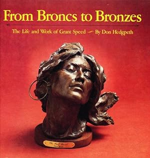 From Broncs to Bronzes: The Life and Work of Grant Speed (SIGNED)