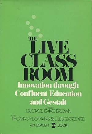 Seller image for The Live Classroom: Innovation through Confluent Education and Gestalt for sale by Kenneth A. Himber