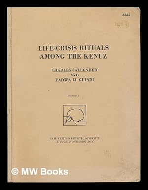 Image du vendeur pour Life-Crisis Rituals Among the Kenuz / by Charles Callender and Fadwa El Guindi mis en vente par MW Books
