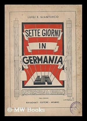 Seller image for Sette Giorni in Germania; Impressioni Sul Viaggio Dei Combattenti in Germania for sale by MW Books