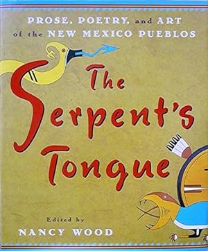 The Serpent's Tongue: Prose Poetry and Art of the New Mexico Pueblos