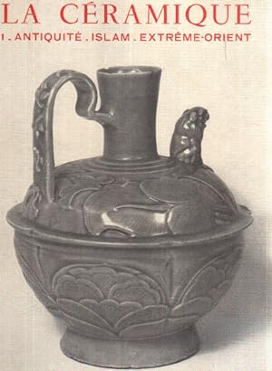 La ceramique 1 / antiquite-pays musulmans-extreme orient