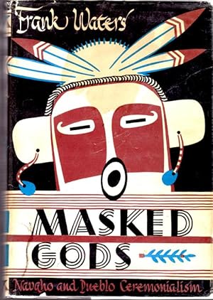 Masked Gods Navaho and Pueblo Ceremonialism