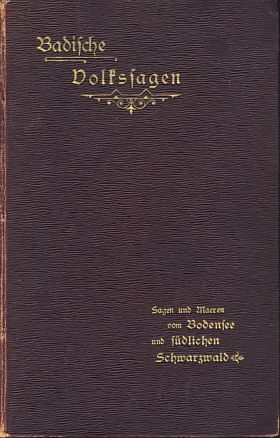Badisches Sagenbuch. 2 Bände in einem Band. Bd. 1: Sagen des Bodensee's, des oberen Rheinthals un...
