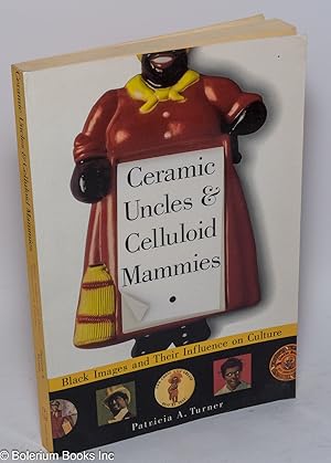 Ceramic uncles & celluloid mammies; black images and their influence on culture