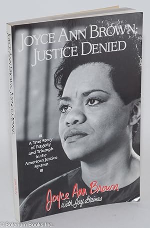 Seller image for Joyce Ann Brown: justice denied, a true story of tragedy and triumph in the American justice system [subtitle from cover] for sale by Bolerium Books Inc.