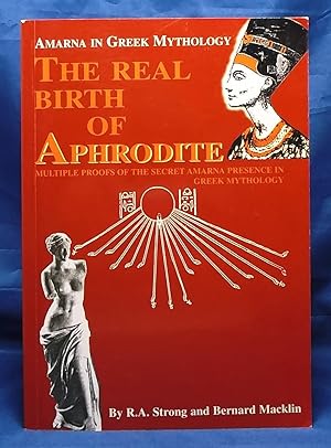 The Real Birth of Aphrodite: Multiple Proofs of the Secret Amarna Presence in Greek Mythology