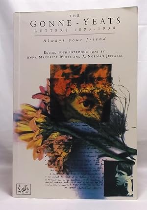 Always Your Friend: The Gonne-Yeats Letters 1893-1938