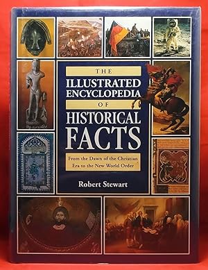 The Illustrated Encyclopedia of Historical Facts from the Dawn of the Christian Era to the New Wo...