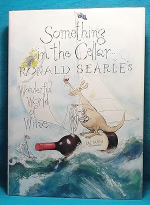 Something in the Cellar. Ronald Searle's Wonderful World of Wine