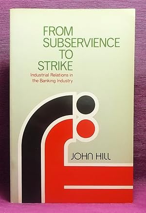 From Subservience to Strike: Industrial Relations in the Banking Industry