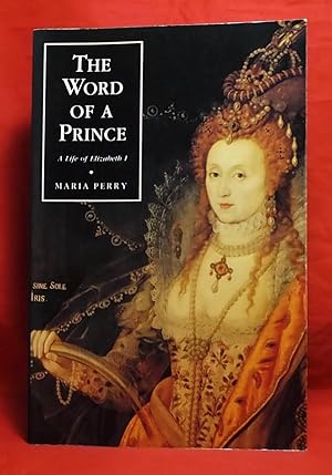 The Word of a Prince: A Life of Elizabeth I from Contemporary Documents