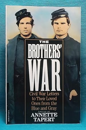 The Brothers' War: Civil War Letters to Their Loved Ones from the Blue and Gray