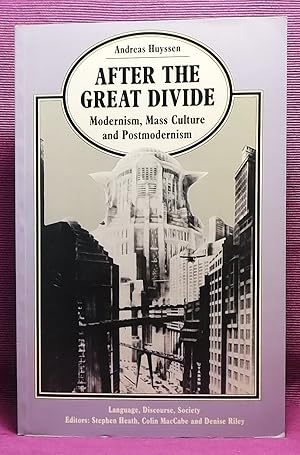 After the Great Divide: Modernism, Mass Culture and Postmodernism