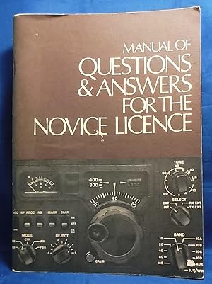Manual of Questions and Answers for the Novice Licence: A short course in radio for candidates fo...