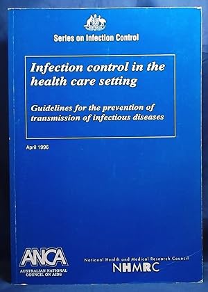 Infection control in the health care setting: Guidelines for the prevention of transmission of in...