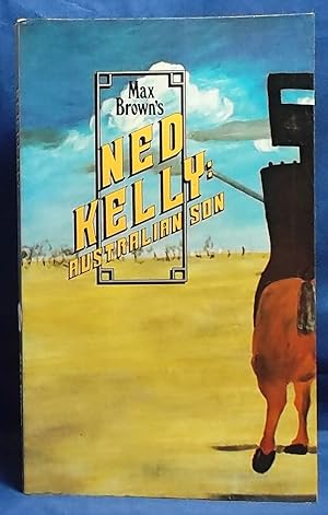 Max Brown's Ned Kelly: Australian Son