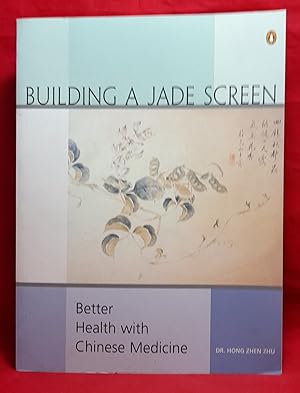 Building a Jade Screen: Better Health with Chinese Medicine