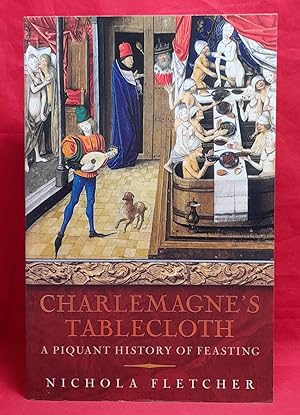 Charlemagne's Tablecloth: A Piquant History of Feasting