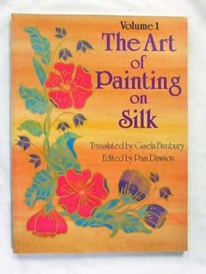 Image du vendeur pour The Art of Painting on Silk: Volume 1 mis en vente par Adelaide Booksellers