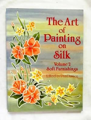 The Art of Painting on Silk: Volume 2 Soft Furnishings