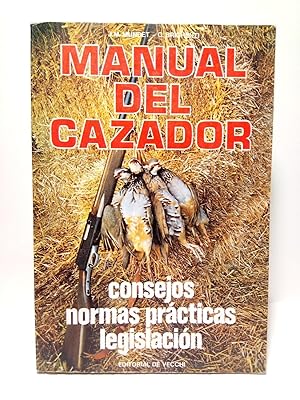 Manual del cazador: consejos, normas prácticas, legislación