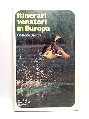 Itinerari venatori in Europa / Con 95 fotografie e 11 cartine