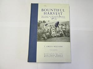 Bild des Verkufers fr Bountiful Harvest - The Story Of The Baptist Women's Missionary Auxilliary In. zum Verkauf von Goldstone Rare Books