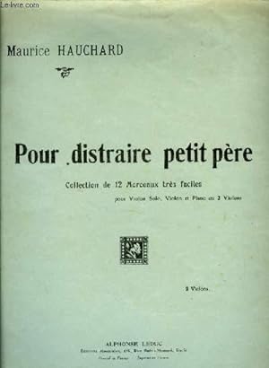 Bild des Verkufers fr POUR DISTRAIRE PETIT PERE collection de 12 morceaux trs faciles pour 2 violons zum Verkauf von Le-Livre