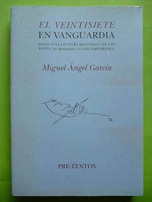 Imagen del vendedor de EL VEINTISIETE EN VANGUARDIA. Hacia una lectura histrica de las poticas moderna y contempornea. a la venta por Carmichael Alonso Libros