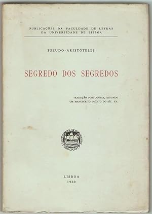 Segredo dos segredos. Traduçao portuguesa, segunda um manuscrito inédito do séc. XV.