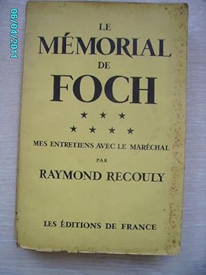 Seller image for LE MEMORIAL DE FOCH,MES ENTRETIENS AVEC LE MARECHAL for sale by Bibliofolie