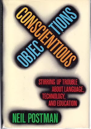 Seller image for Conscientious Objections: Stirring Up Trouble About Language, Technology, and Education for sale by Dorley House Books, Inc.