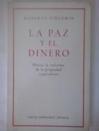 Seller image for La paz y el dinero. Hacia la reforma de la propiedad capitalista for sale by Librer�a Ofisierra