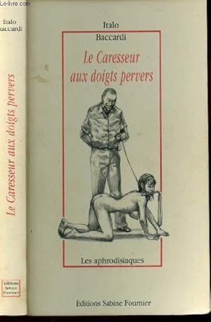 Bild des Verkufers fr LE CARESSEUR AUX DOIGTS PERVERS / / COLLECTION "LES APHRODISIAQUES". zum Verkauf von Le-Livre