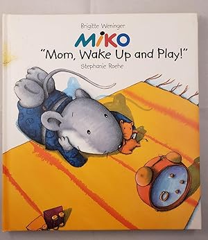 Seller image for MIKO "Mom Wake Up and Play!" for sale by WellRead Books A.B.A.A.