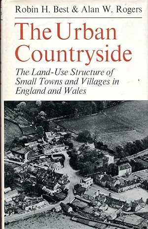 Imagen del vendedor de The Urban Countryside - the land use structure of small towns and villages in England and Wales a la venta por Pendleburys - the bookshop in the hills