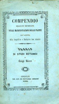 Imagen del vendedor de Compendio delle pi importanti vitali manifestazioni delle piante coll'aggiunta delle Geografiche e Geologiche loro relazioni. Saggio di studi botanici a la venta por Gilibert Libreria Antiquaria (ILAB)