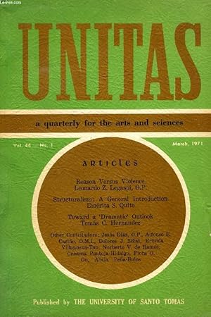 Seller image for UNITAS, A QUARTERLY FOR THE ARTS AND SCIENCES, VOL. 44, N 1, MARCH 1971 (Contents: Reason versus violence, Leonardo Z. Legaspi o.p. Structuralism: A general Introduction, Emerita S. Quito. Toward a 'dramatic' outlook, Tomas C. Hernandez.) for sale by Le-Livre