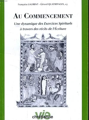 Seller image for AU COMMENCEMENT, UNE DYNAMIQUE DES EXERCICES SPIRITUELS A TRAVERS DES RECITS DE L'ECRITURE (SUPPLEMENT A VIE CHRETIENNE, N 384) for sale by Le-Livre