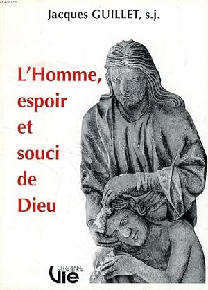 Bild des Verkufers fr L'HOMME, ESPOIR ET SOUCI DE DIEU (SUPPLEMENT A VIE CHRETIENNE, N 447) zum Verkauf von Le-Livre