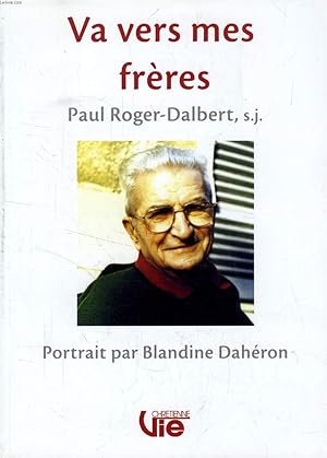 Seller image for VA VERS MES FRERES, PAUL ROGER-DALBERT S.J. (SUPPLEMENT A VIE CHRETIENNE, N 508) for sale by Le-Livre