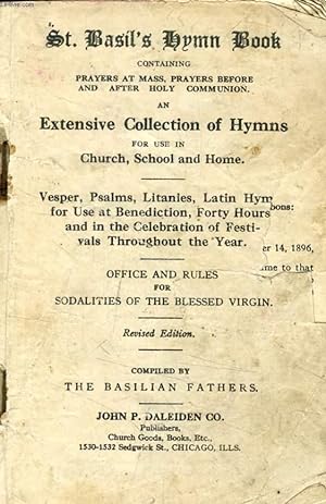 Bild des Verkufers fr St. BASIL'S HYMN BOOK, CONTAINING PRAYERS AT MASS, PRAYERS BEFORE AND AFTER HOLY COMMUNION, AN EXTENSIVE COLLECTION OF HYMNS, FOR USE IN CHURCH, SCHOOL AND HOME zum Verkauf von Le-Livre