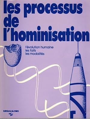 Les Processus de l'Hominisation. L'évolution humaine. Les faits. Les modalités. Préface du Profes...