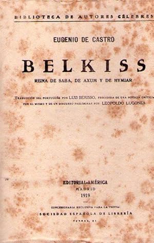 Imagen del vendedor de BELKISS. Reina de Saba, de Axum y de Hymiar. Traduccin del portugus por Luis Berisso. Precedida de una noticia crtica por l mismo y de un discurso preliminar por Leopoldo Lugones a la venta por Buenos Aires Libros