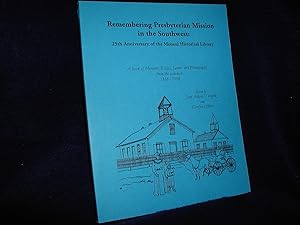 Remembering Presbyterian Mission in the Southwest: 25th Anniversary of the Menaul Historical Libr...