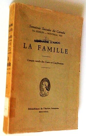 La famille. Semaines sociales du Canada, IVe session, Montréal, 1923. Compte rendu des cours et c...