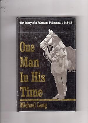 One Man in His Time, The Diary of a Palestine Policeman 1946-48