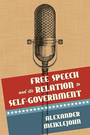 Seller image for Free Speech and Its Relation to Self-Government for sale by The Lawbook Exchange, Ltd., ABAA  ILAB