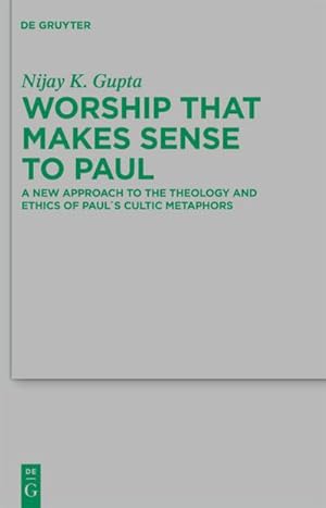 Bild des Verkufers fr Worship that Makes Sense to Paul : A New Approach to the Theology and Ethics of Paul's Cultic Metaphors zum Verkauf von AHA-BUCH GmbH